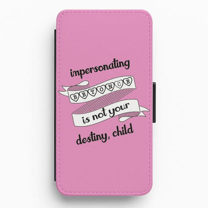 Impersonating Beyonce Is Not Your Destiny, Child - RuPaul's Drag Race Flip Wallet Phone Case