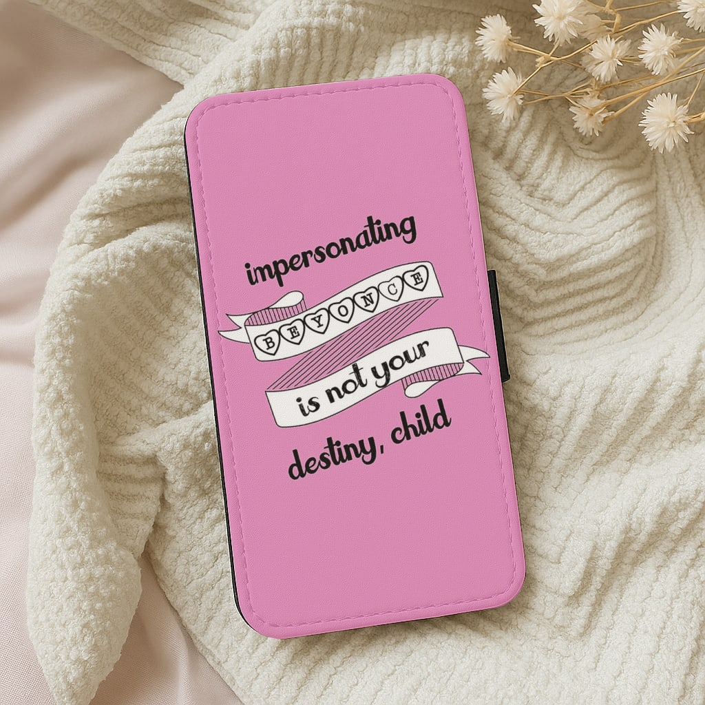 Impersonating Beyonce Is Not Your Destiny, Child - RuPaul's Drag Race Flip Wallet Phone Case