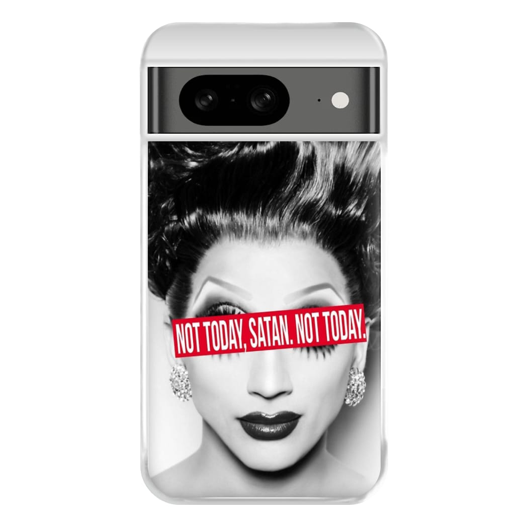 Not Today, Satan. Not Today - Drag Queen's Drag Race Phone Case for Google Pixel 8