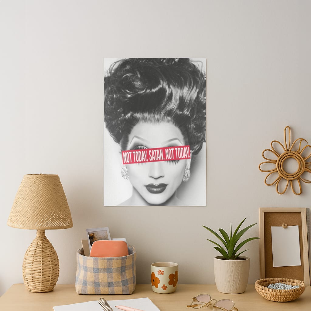 Not Today, Satan. Not Today - Drag Queen's Drag Race Art Print
