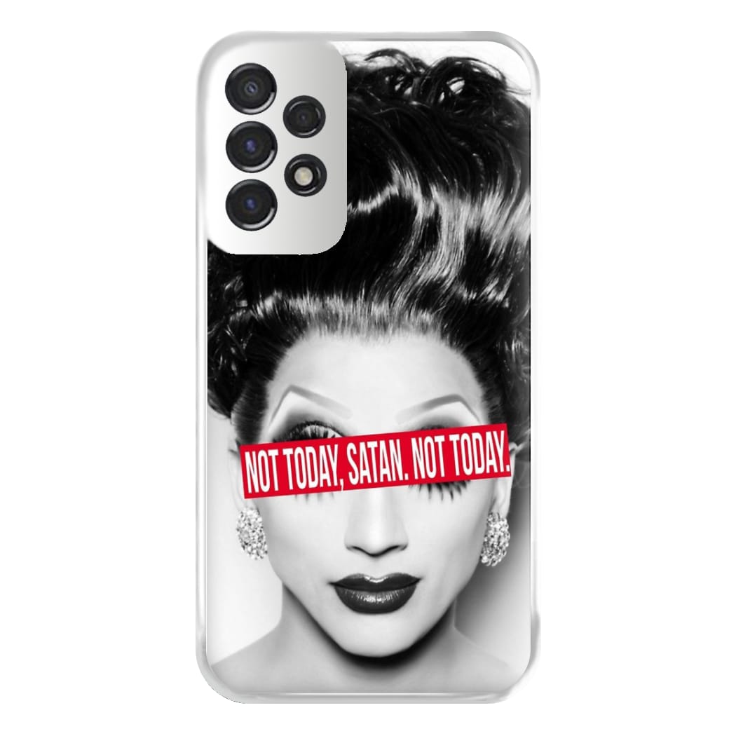 Not Today, Satan. Not Today - Drag Queen's Drag Race Phone Case for Galaxy A53