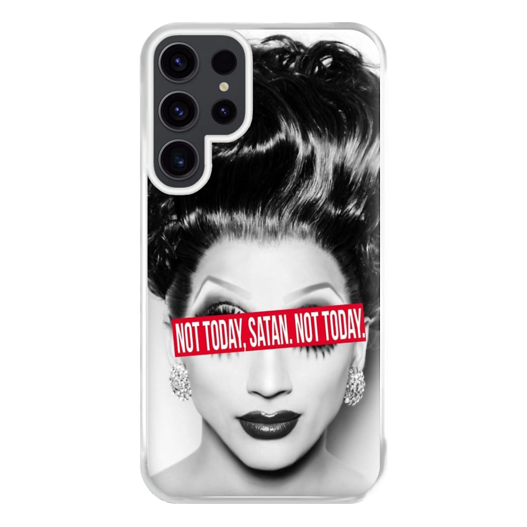 Not Today, Satan. Not Today - Drag Queen's Drag Race Phone Case for Galaxy S23 Ultra