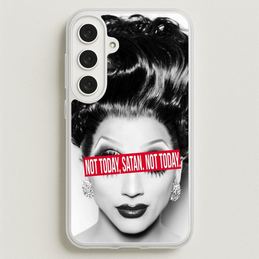Not Today, Satan. Not Today - Drag Queen's Drag Race Phone Case for Galaxy S25FE