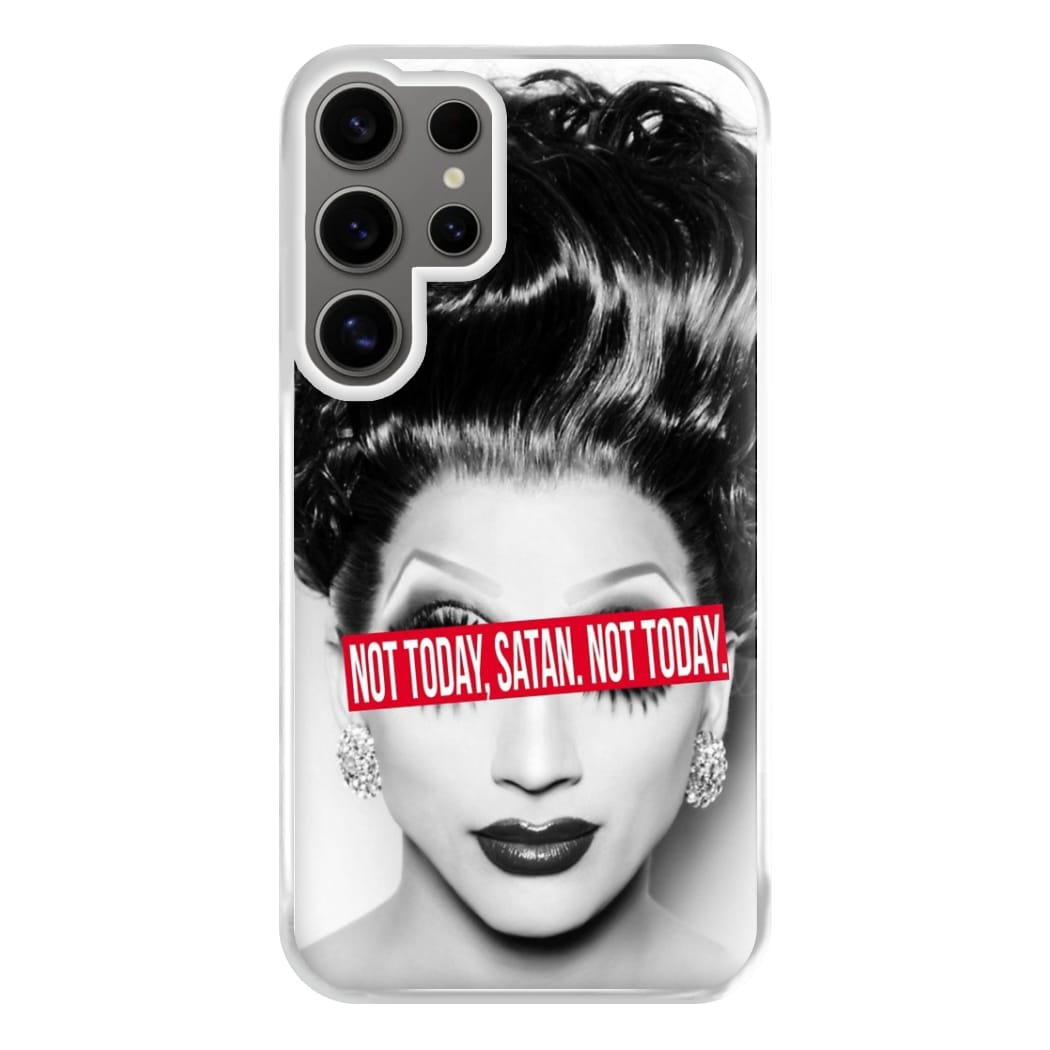 Not Today, Satan. Not Today - Drag Queen's Drag Race Phone Case for Galaxy S24 Ultra