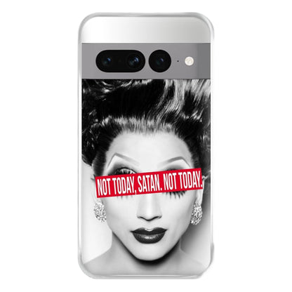 Not Today, Satan. Not Today - Drag Queen's Drag Race Phone Case for Google Pixel 7 Pro