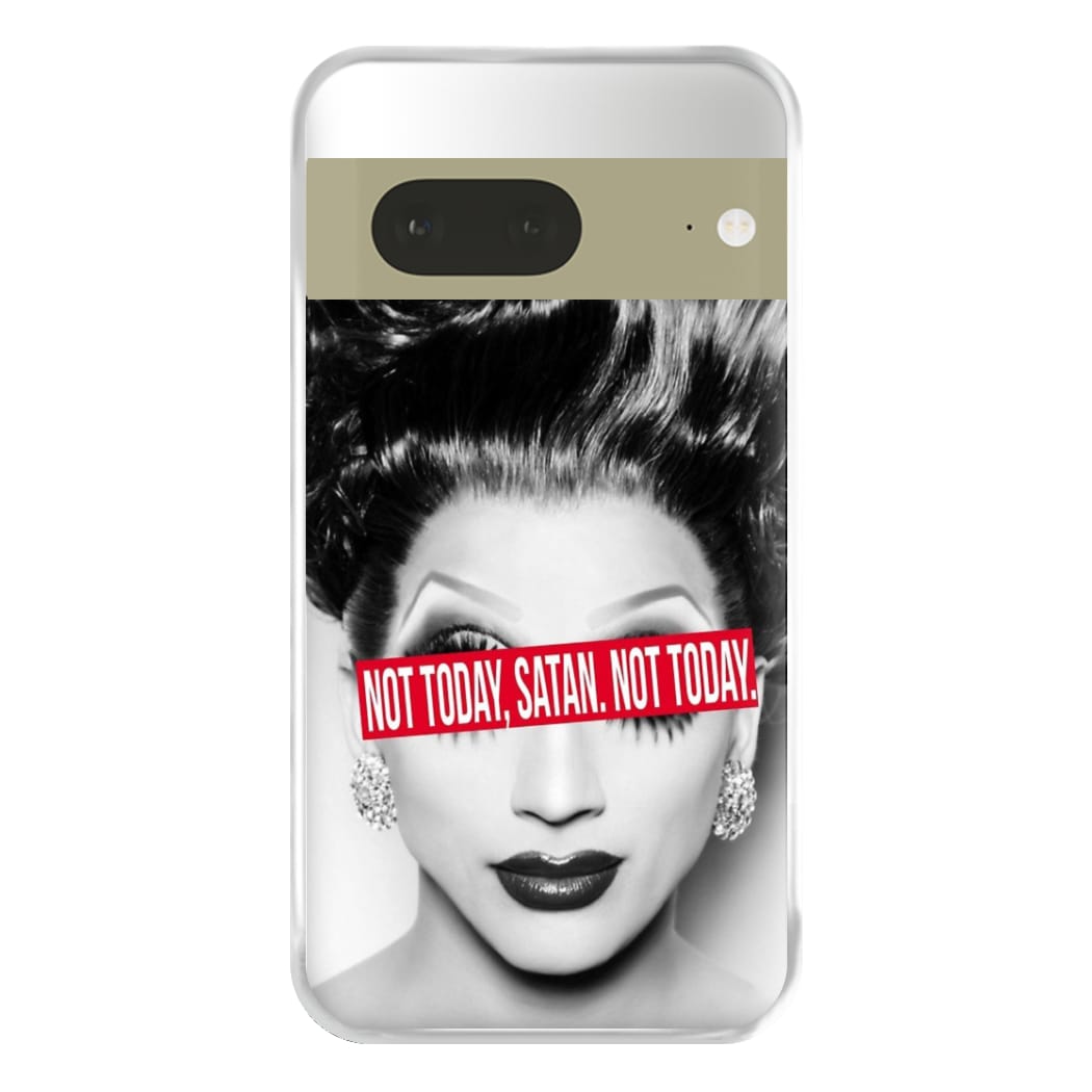 Not Today, Satan. Not Today - Drag Queen's Drag Race Phone Case for Google Pixel 7a