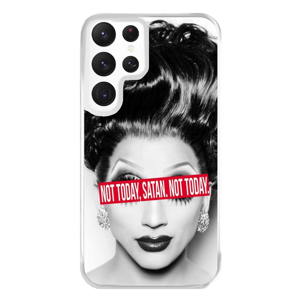 Not Today, Satan. Not Today - Drag Queen's Drag Race Phone Case for Galaxy S22 Ultra