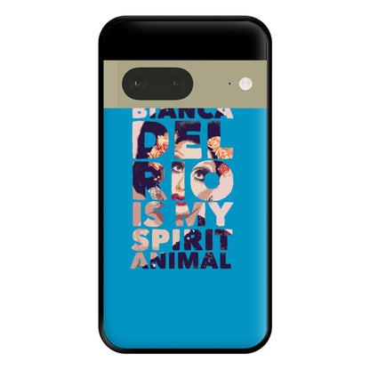 Bianca Del Rio Is My Spirit Animal - Drag Queen Phone Case for Google Pixel 7a