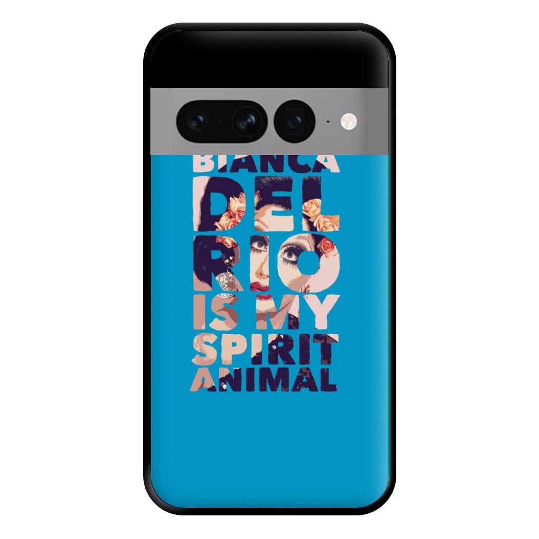 Bianca Del Rio Is My Spirit Animal - Drag Queen Phone Case for Google Pixel 7 Pro