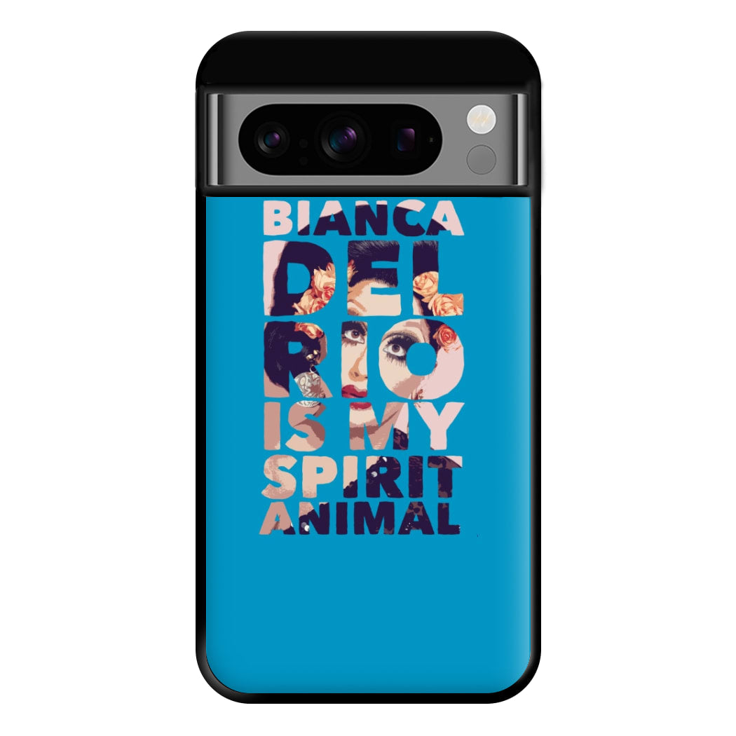 Bianca Del Rio Is My Spirit Animal - Drag Queen Phone Case for Google Pixel 8 Pro