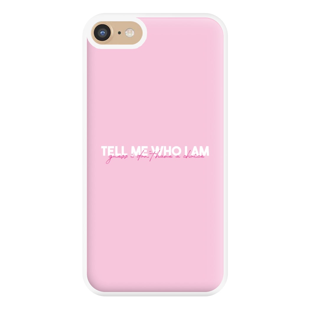 Tell Me Who I Am Phone Case for iPhone 6 / 7 / 8 / SE