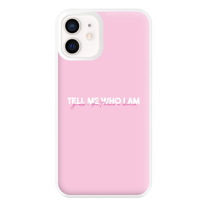 Tell Me Who I Am Phone Case for iPhone 12 Mini