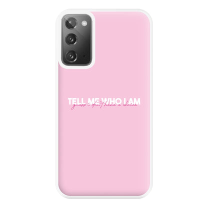 Tell Me Who I Am Phone Case for Galaxy Note 20 Ultra