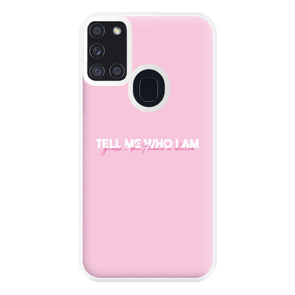 Tell Me Who I Am Phone Case for Galaxy A21s