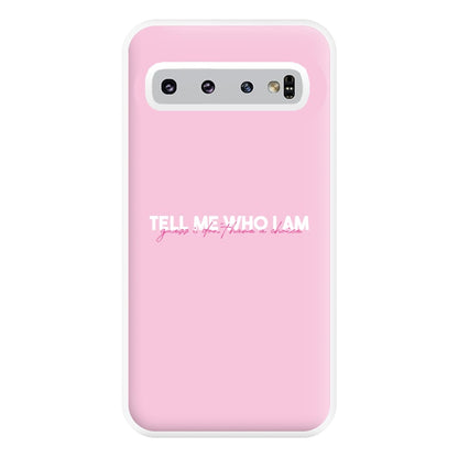 Tell Me Who I Am Phone Case for Galaxy S10 Plus