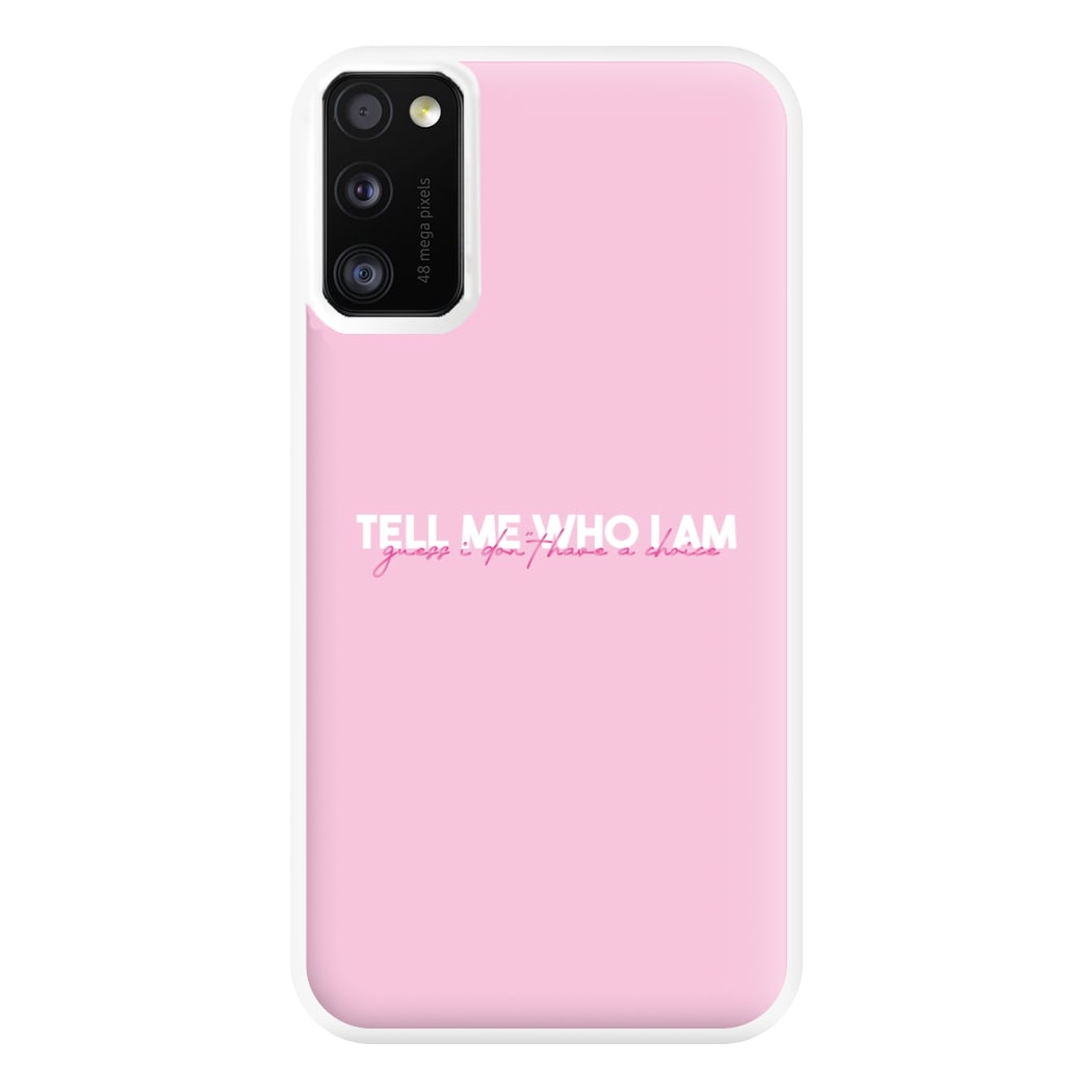 Tell Me Who I Am Phone Case for Galaxy A41