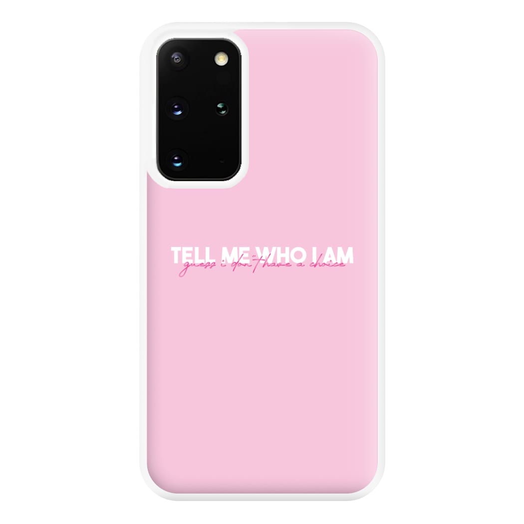 Tell Me Who I Am Phone Case for Galaxy S20 Plus