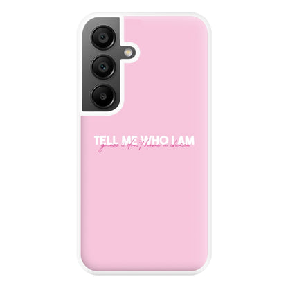 Tell Me Who I Am Phone Case for Galaxy A55