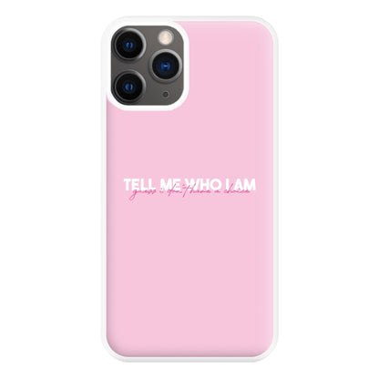 Tell Me Who I Am Phone Case for iPhone 12 Pro Max