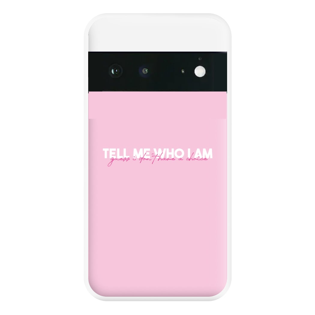 Tell Me Who I Am Phone Case for Google Pixel 6a