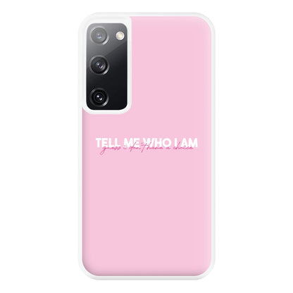 Tell Me Who I Am Phone Case for Galaxy S20