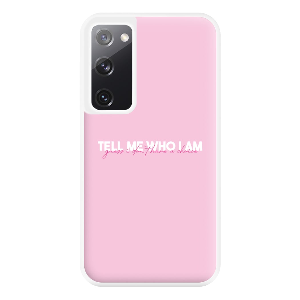 Tell Me Who I Am Phone Case for Galaxy S20FE