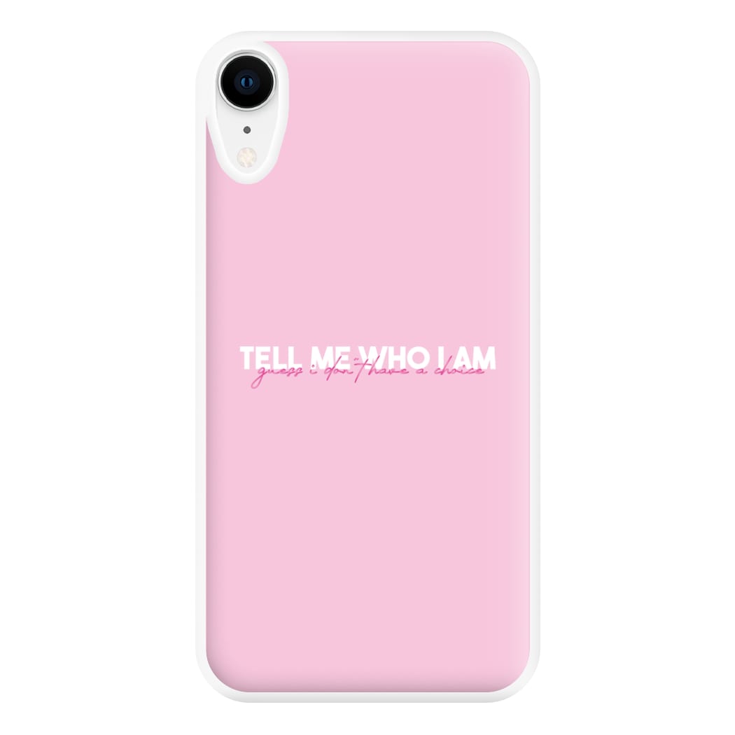 Tell Me Who I Am Phone Case for iPhone XR