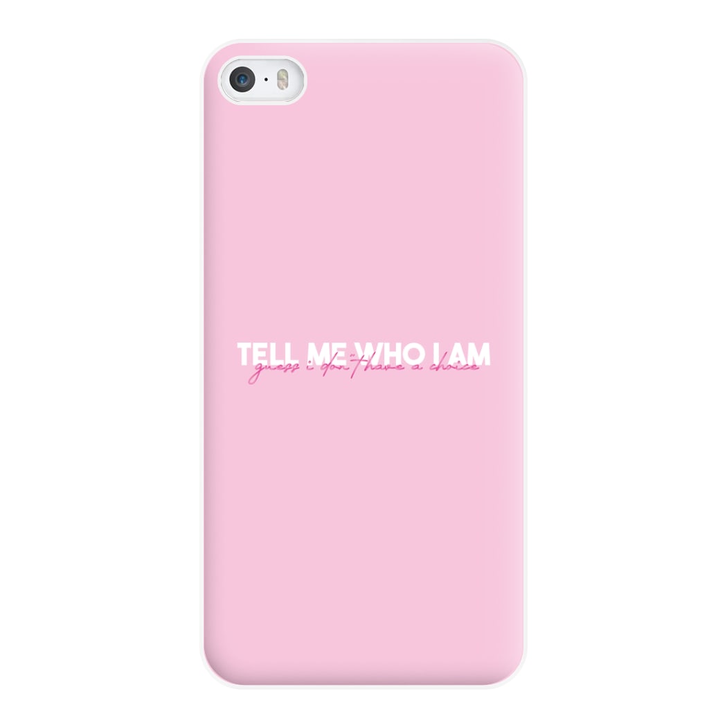 Tell Me Who I Am Phone Case for iPhone 5 / 5s / SE 2016