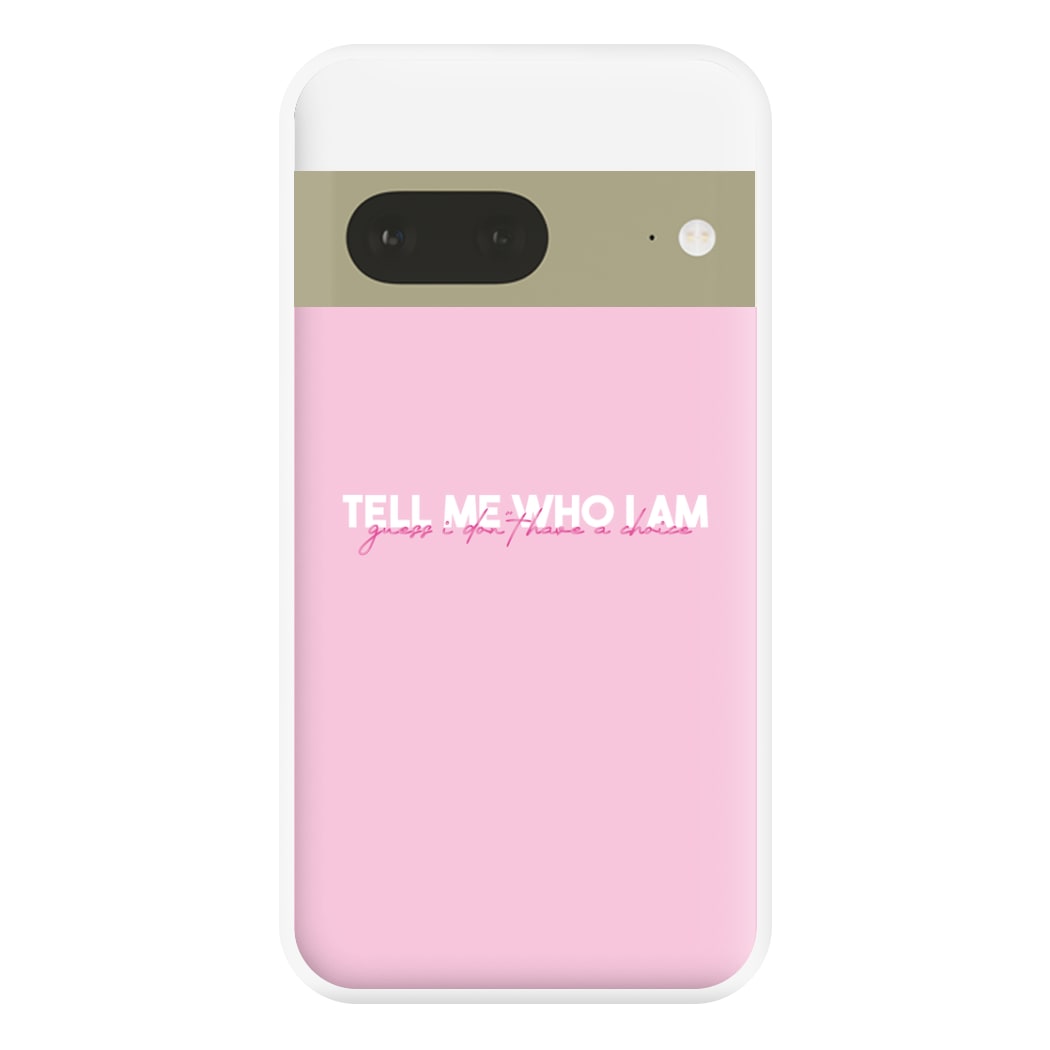 Tell Me Who I Am Phone Case for Google Pixel 7a