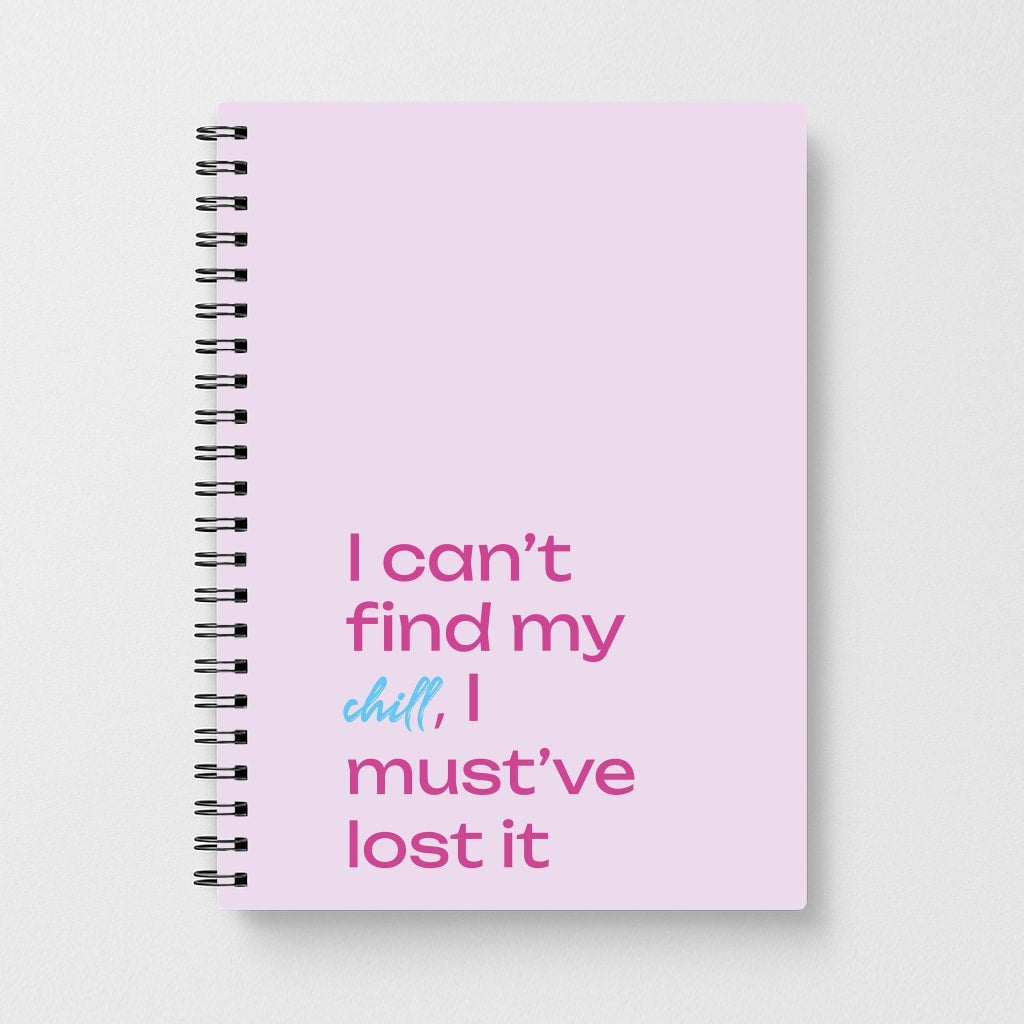 I Can't Find My Chill Notebook