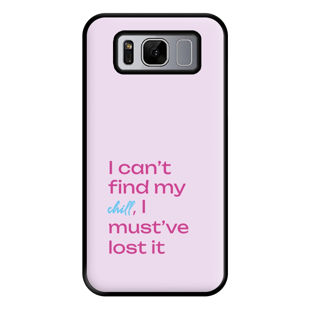 I Can't Find My Chill Phone Case for Galaxy S8 Plus