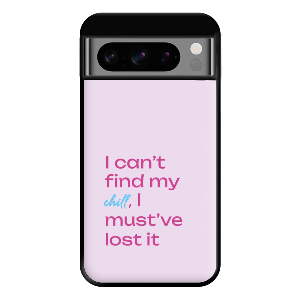 I Can't Find My Chill Phone Case for Google Pixel 8 Pro