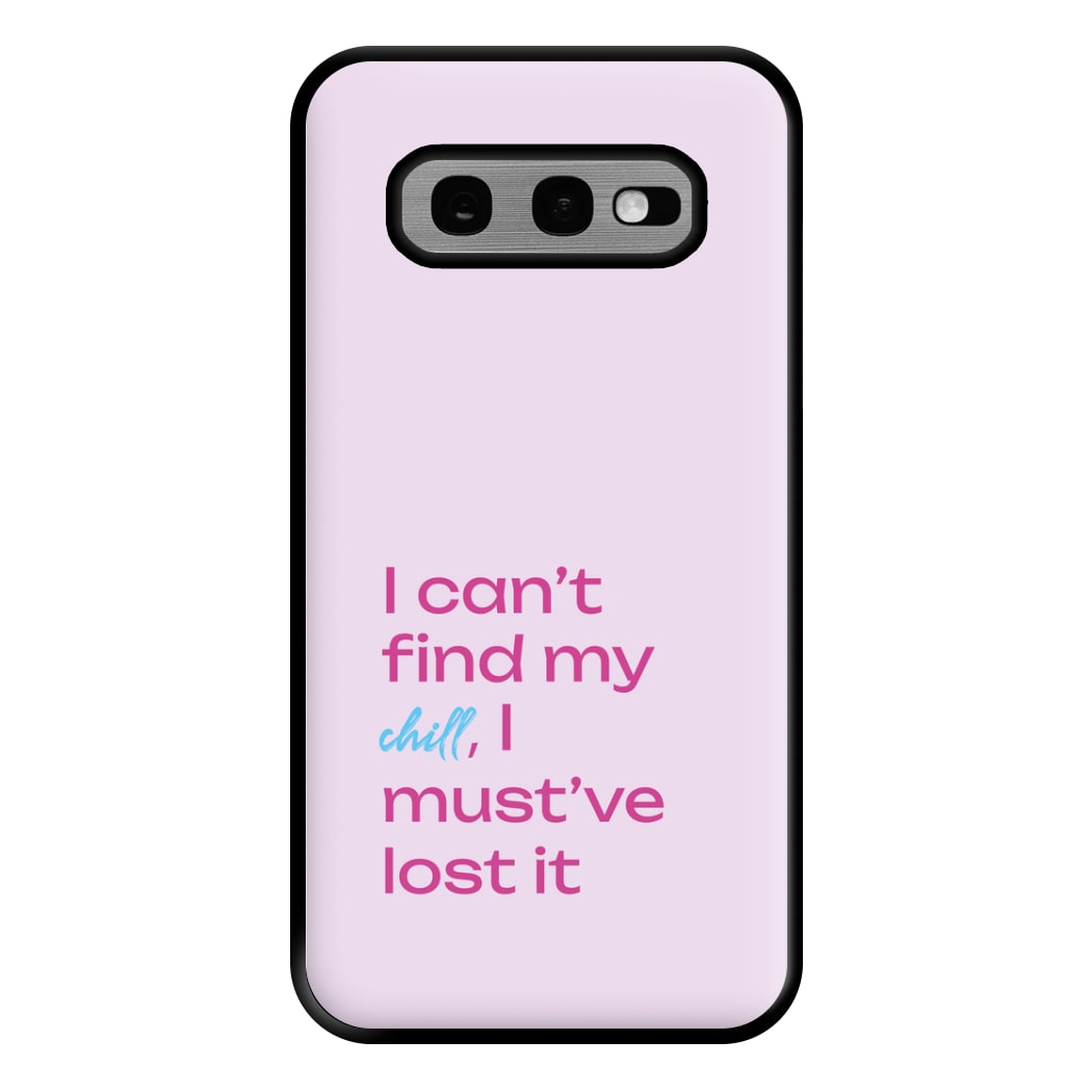 I Can't Find My Chill Phone Case for Galaxy S10e