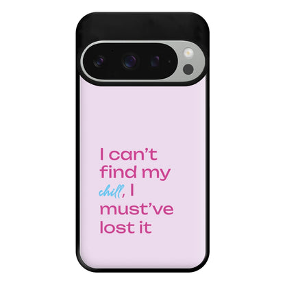 I Can't Find My Chill Phone Case for Google Pixel 9 Pro XL