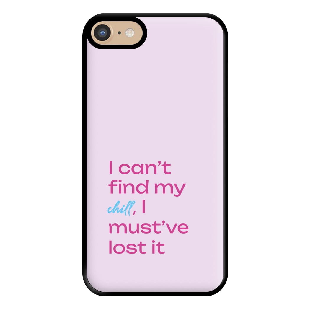 I Can't Find My Chill Phone Case for iPhone 6 / 7 / 8 / SE