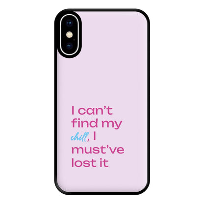 I Can't Find My Chill Phone Case for iPhone XS Max