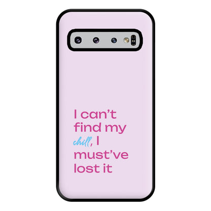 I Can't Find My Chill Phone Case for Galaxy S10 Plus