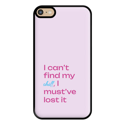 I Can't Find My Chill Phone Case for iPhone 6 Plus / 7 Plus / 8 Plus