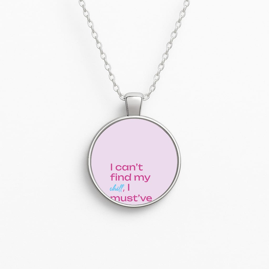 I Can't Find My Chill Circle Necklace