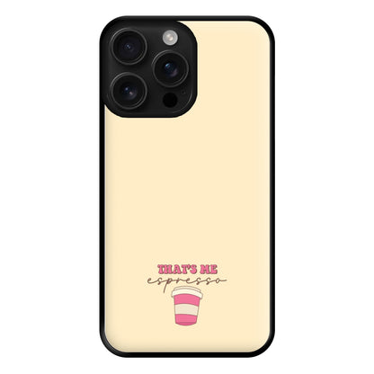 That's Me Espresso Phone Case for iPhone 16 Pro Max