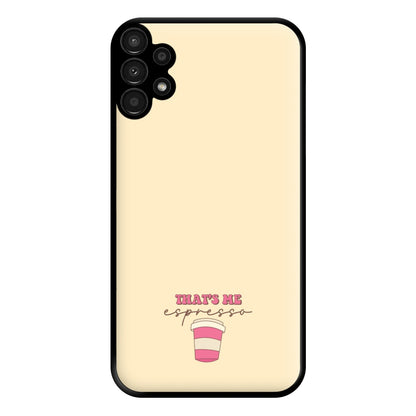 That's Me Espresso Phone Case for Galaxy A13