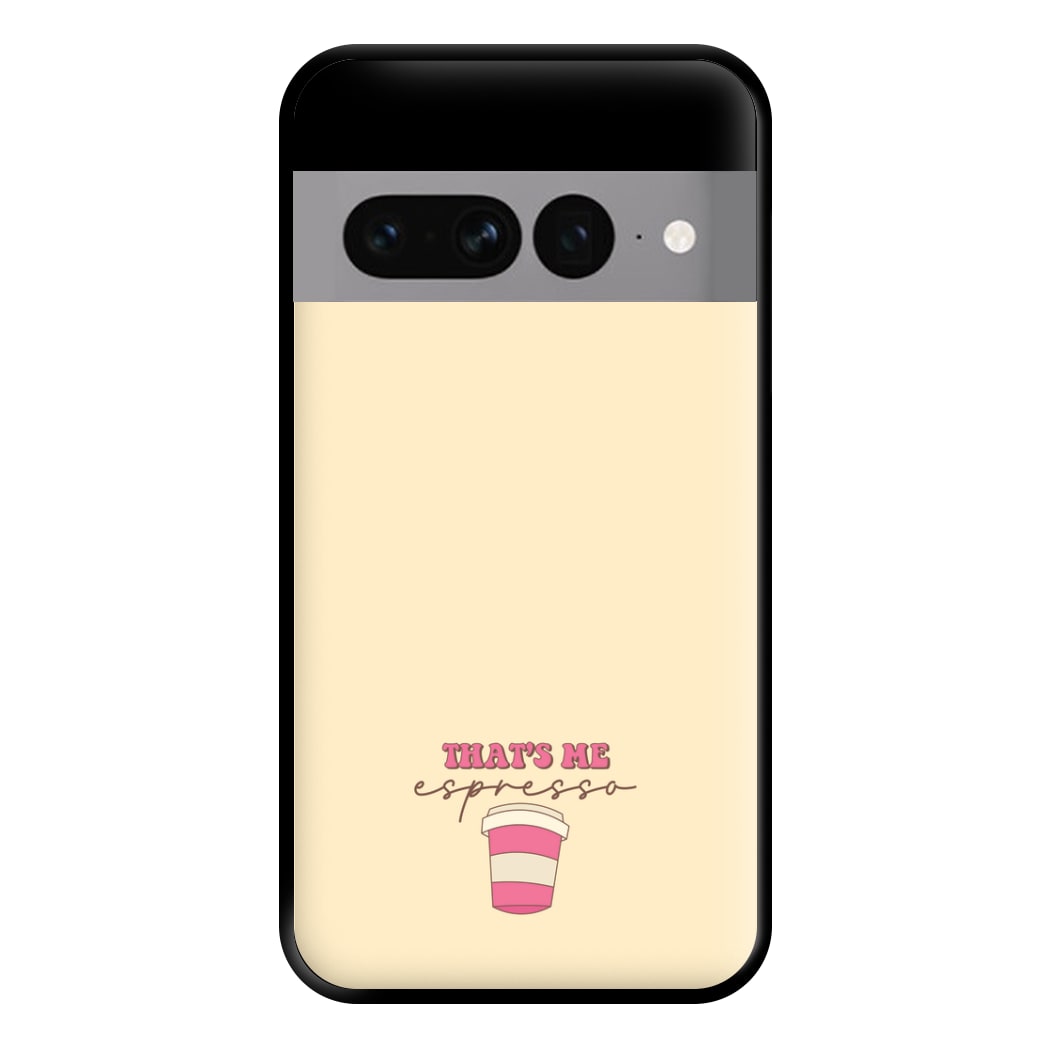 That's Me Espresso Phone Case for Google Pixel 7 Pro