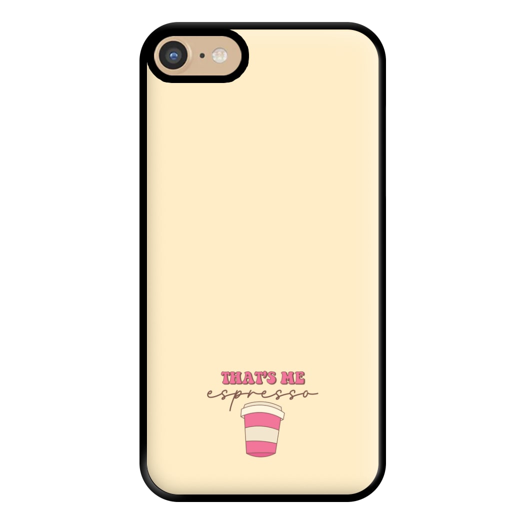 That's Me Espresso Phone Case for iPhone 6 / 7 / 8 / SE