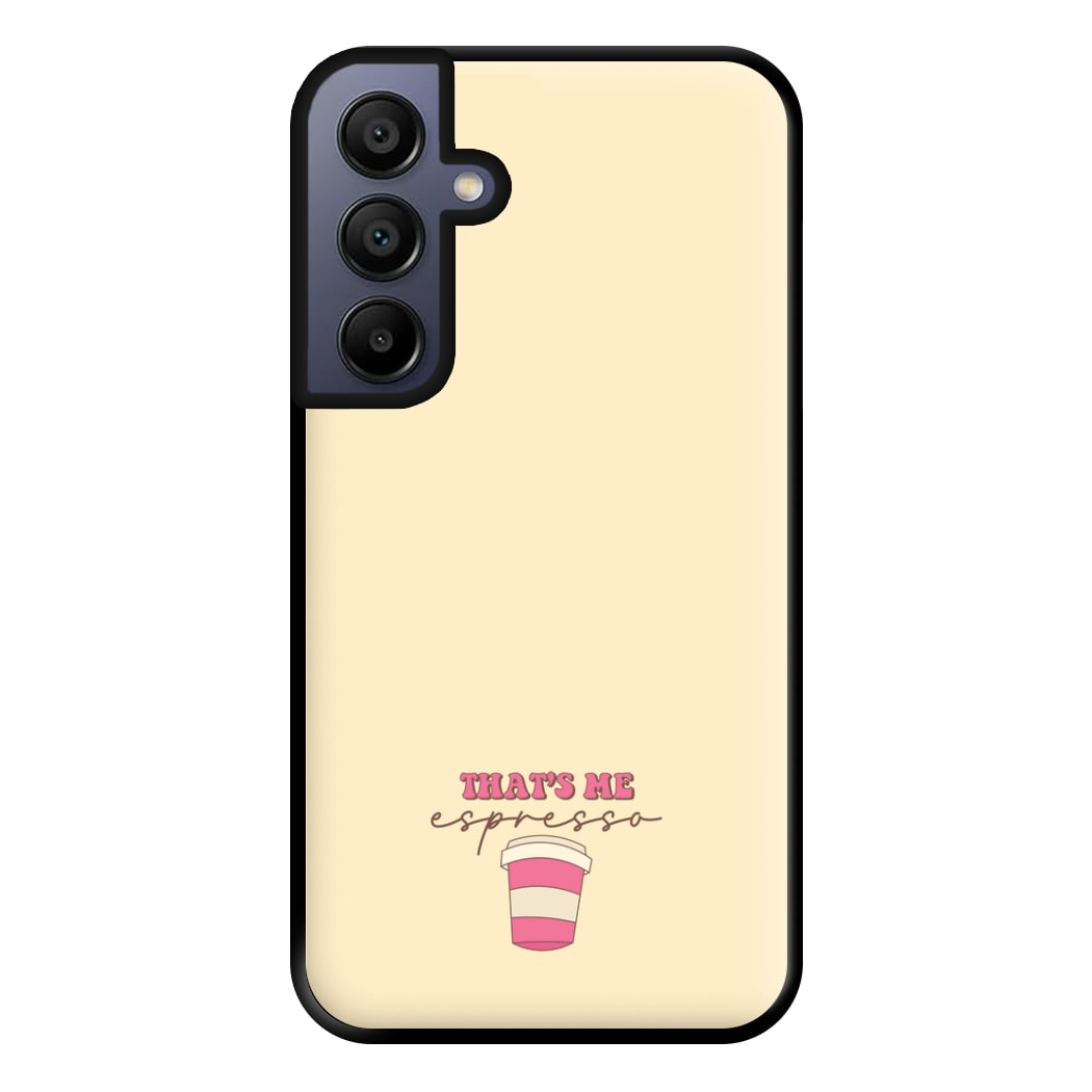 That's Me Espresso Phone Case for Galaxy A15