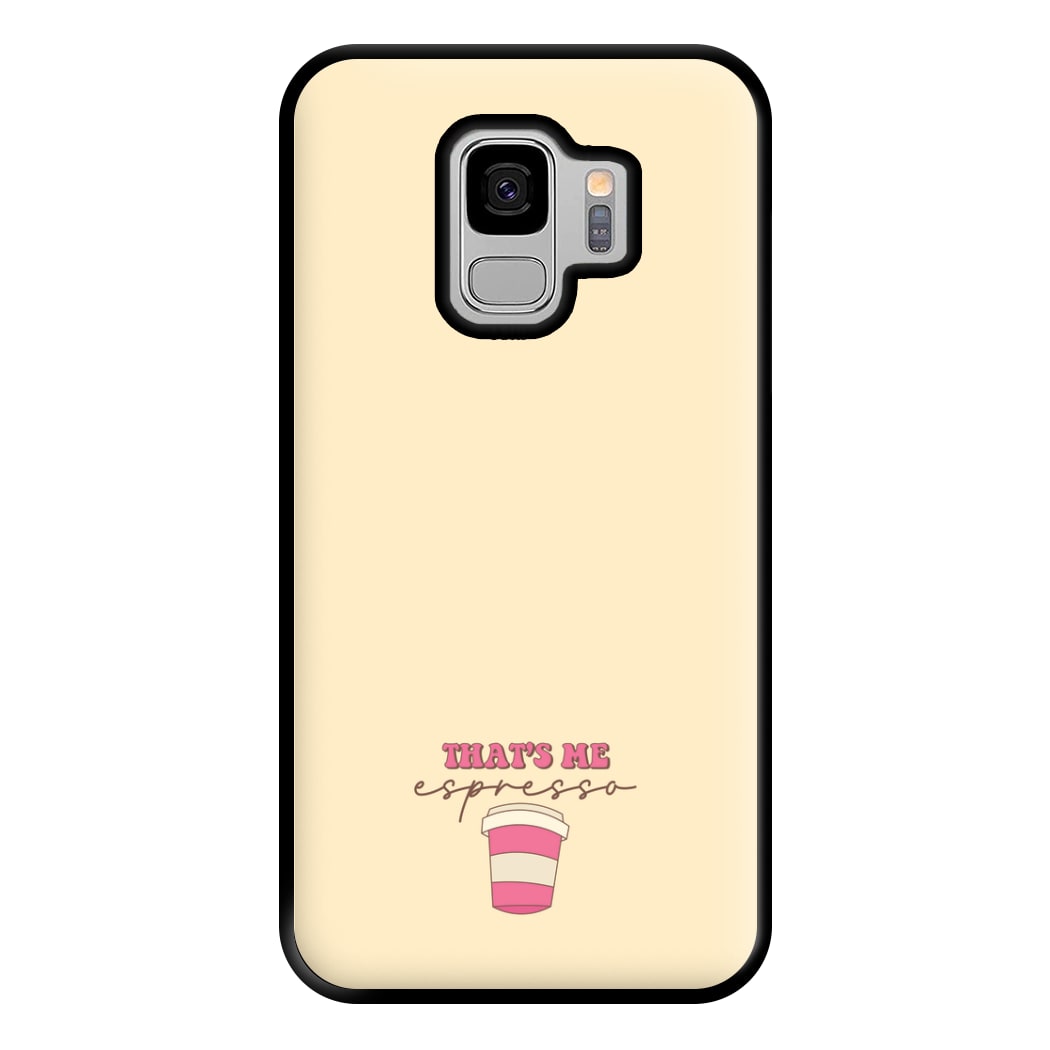 That's Me Espresso Phone Case for Galaxy S9 Plus