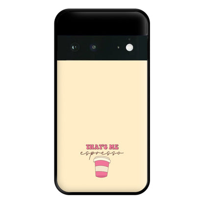 That's Me Espresso Phone Case for Google Pixel 6a