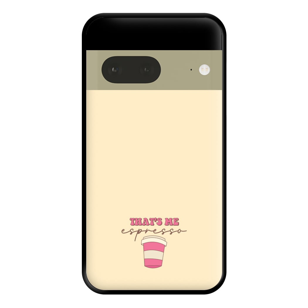 That's Me Espresso Phone Case for Google Pixel 7a