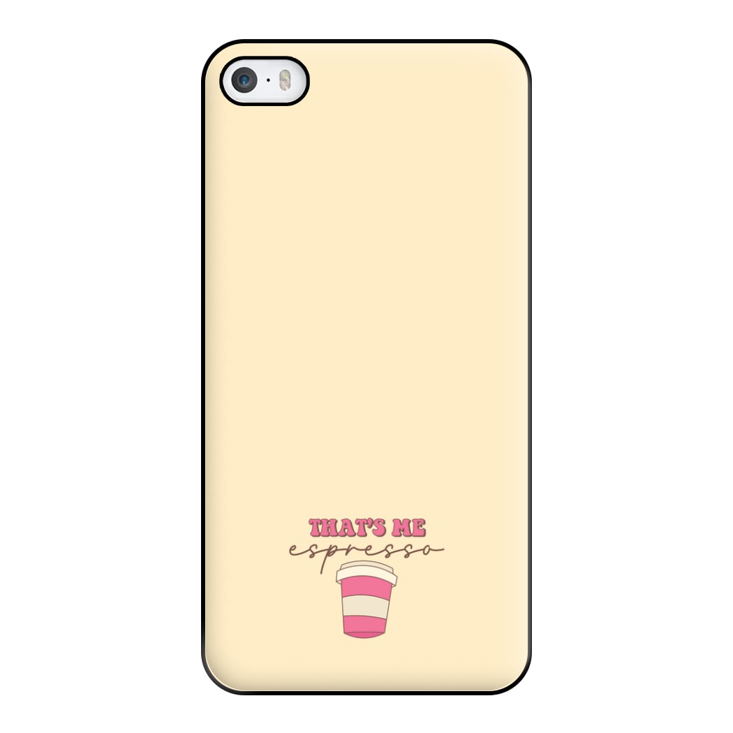 That's Me Espresso Phone Case for iPhone 5 / 5s / SE 2016