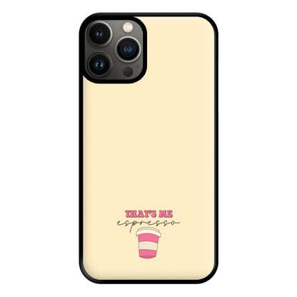 That's Me Espresso Phone Case for iPhone 13 Pro Max