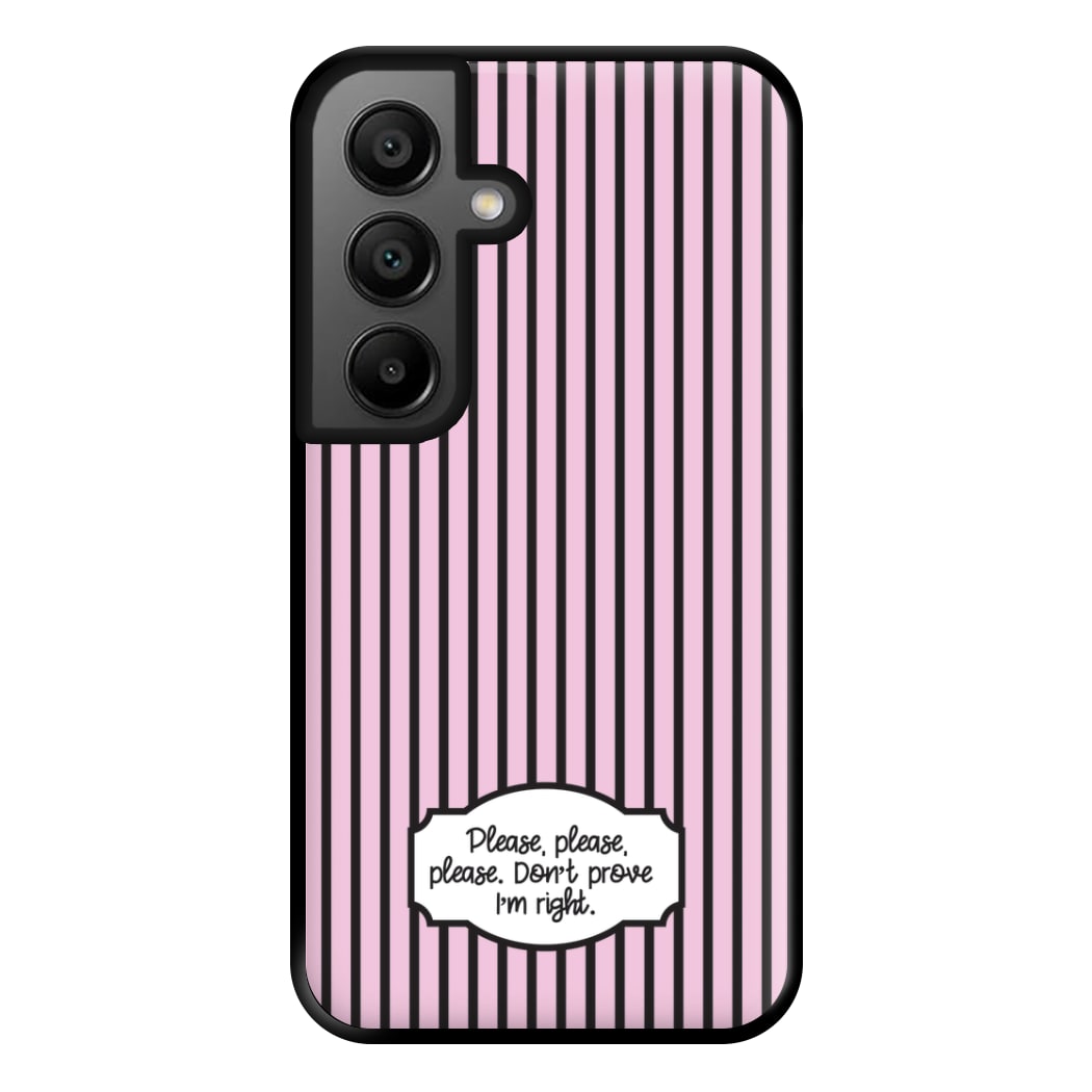 Please Don't Prove I'm Right Phone Case for Google Pixel 8